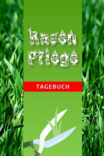 Rasenpflege Tagebuch: Geniale Geschenkidee für Rasenfreunde | Rasen-Checklisten von Frühling – Herbst | Zahlreiche Notizseiten | A5-Format