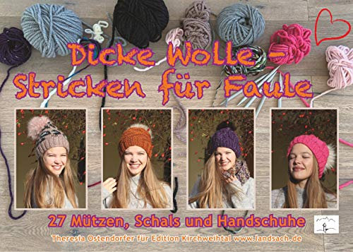 Dicke Wolle - Stricken für Faule: 27 Mützen, Schals & Handschuhe (Bayerisch stricken 10)