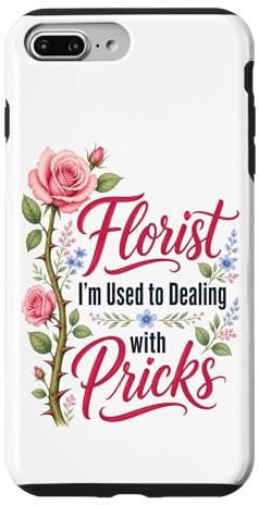 Florist Used To Dealing With Pricks Funny Gift Case for iPhone 7 Plus/8 Plus