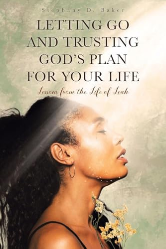 LETTING GO AND TRUSTING GOD'S PLAN FOR YOUR LIFE: Lessons from the Life of Leah