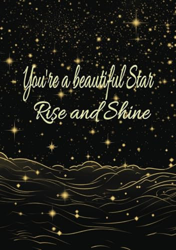 You're a beautiful Star, Rise and Shine: Note book