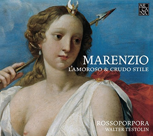 Marenzio: L'Amoroso & Crudo Stile