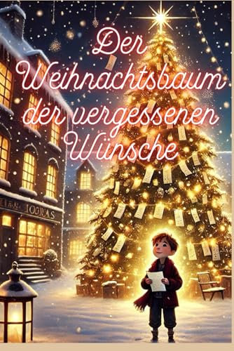 Der Weihnachtsbaum der vergessenen Wünsche