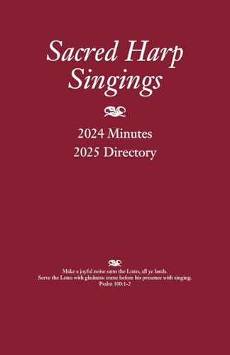 Sacred Harp Singings: 2024 Minutes and 2025 Directory