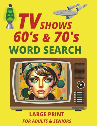 TV Shows 60's & 70's Word Search Large Print For Adults and Seniors: Word Search with Large Print about 60's & 70's TV Shows / 8.5 x 11 inches, 120 ... 1200+ Words.. Gifts, Vacations and Relaxation