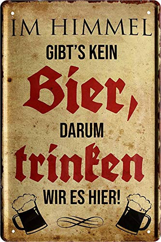 Blechschilder Bier lustiger Spruch: “IM Himmel GIBT'S KEIN Bier, DARUM Trinken WIR ES Hier!” Deko Schild Bar-Schild Theke 20x30 cm