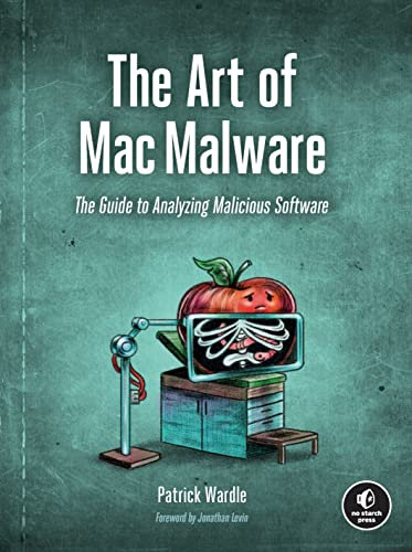 The Art of Mac Malware, Volume 1: The Guide to Analyzing Malicious Software (English Edition)