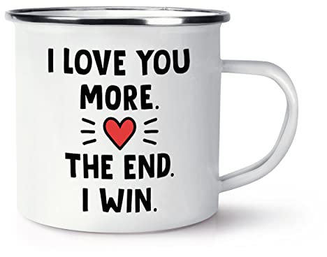 I Love You More The End I Win Enamel Mug Cup