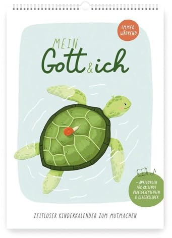 Mein Gott und ich: Zeitloser Kinderkalender zum Mutmachen: Ermutigende Bibelwahrheiten mit niedlichen, liebevollen Illustrationen, Beispielen für Bibelgeschichten und Kinderlieder auf der Rückseite