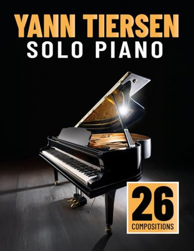 Yann Tiersen: 26 Solo Piano Compositions
