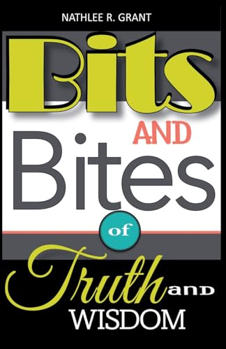 Bits and Bites of Truth and Wisdom