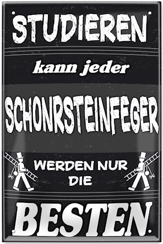 Blechschild ''Studieren kann jeder Schornsteinfeger'' 20x30cm Geschenk Lustige Sprüche Feier Vintage Retro Geburtstag Deko Party Überraschung Fan Handwerk Baustelle Arbeit Bau