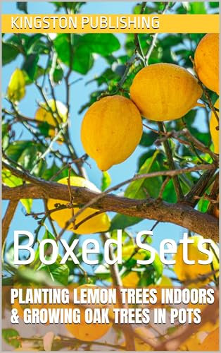 Planting Lemon Trees Indoors & Growing Oak Trees in Pots: Boxed Sets (Small-Space Gardening)