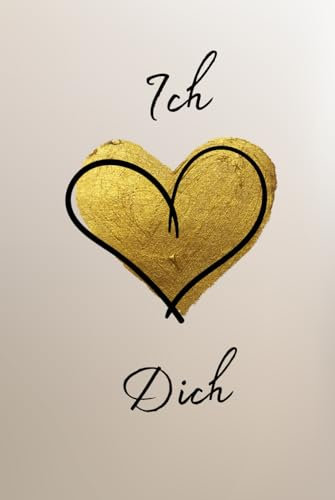 Ich liebe Dich: Eine unvergleichbare Liebeserklärung zum Ausfüllen und Verschenken. Das originelle Geschenk für den Jahrestag, Valentinstag, Geburtstag.