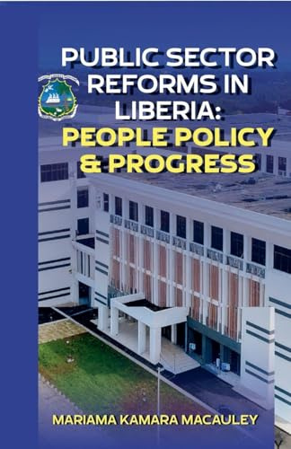 Public Sector Reforms in Liberia People Policy & Progress