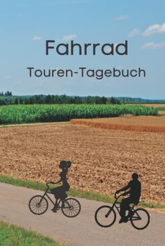 Fahrrad Touren Tagebuch: Halten Sie Ihre Radtouren in diesem Tagebuch fest