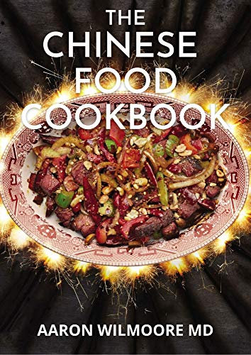 THE CHINESE FOOD COOKBOOK: A Complete Guide And Recipes For Chinese Food