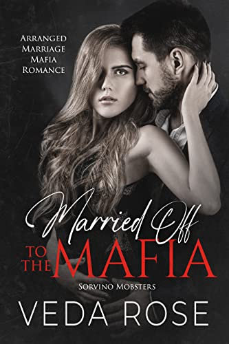 Married Off to the Mafia: Arranged Marriage Mafia Romance (Sorvino Mobsters Book 2) (English Edition)