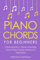 Piano Chords: For Beginners - Bundle - The Only 2 Books You Need to Learn Chords for Piano, Piano Chord Theory and Piano Chord Progressions Today (Music, Band 20)