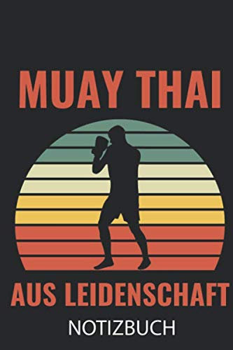MUAY THAI AUS LEIDENSCHAFT NOTIZBUCH: A5 TAGEBUCH Muay Thai Buch | Kampfsport Buch | Thai Boxen | Box Training | Thaiboxen | Kampfkunst Buecher | Sport | Geschenk für Kampfsportler
