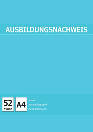 Ausbildungsnachweis: Berichtsheft für Berufs-Ausbildung | Ausbildungsnachweisheft | 1 Woche je Seite (Montag - Sonntag)