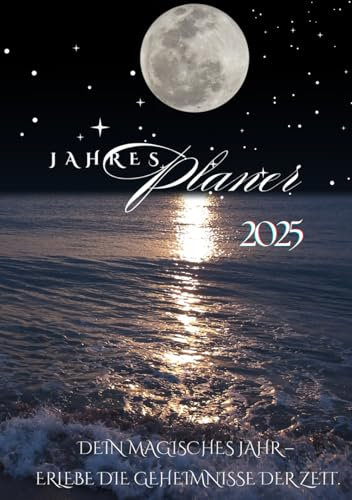 Jahresplaner 2025 Kalender: Astrologischer Jahresbegleiter mit Mondphasen, Sternzeichen und spirituellen Ritualen für dein magisches Jahr