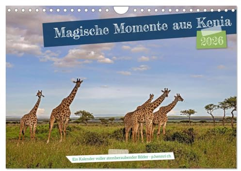 Magische Momente aus Kenia (Wandkalender 2026 DIN A4 quer), CALVENDO Monatskalender: Kenia, ein Land in Ostafrika (CALVENDO Orte)