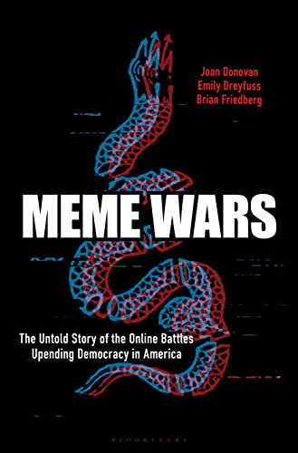Meme Wars: The Untold Story of the Online Battles Upending Democracy in America (English Edition)