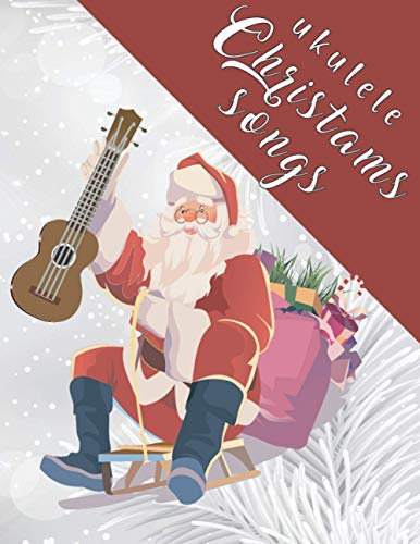 Ukulele Christmas Songs: 27 Easy Ukulele Songs For Christmas I Colorful Songbook For Kids and Adults | Music Xmas Gifts