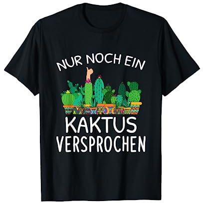 Nur Noch Ein Kaktus Kakteen Lustiges Kaktusliebhaber Spruch T-Shirt