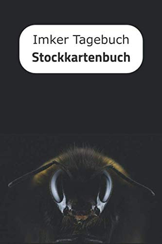 Imker Tagebuch Stockkartenbuch: Bienen Stockbuch mit Stockkarten für Bienenzüchter oder Hobbyimker | Journal für die Bienenzucht