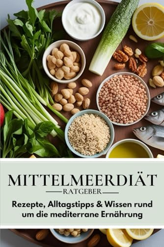 Mittelmeerdiät – Rezepte, Alltagstipps & Wissen rund um die mediterrane Ernährung