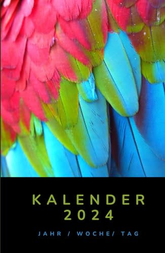 KALENDER 2024 - Jahr Woche Tag: ansprechendes farbintensives Cover mit Federn - innen minimalistisch Design - DIN A5 - Wochenkalender & Tagesplaner ... Jahresübersicht 2024 & 2024 sowie Kontakten