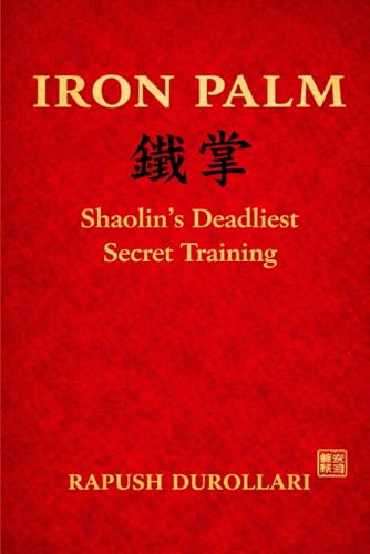 IRON PALM: Shaolin’s Deadliest Secret Training