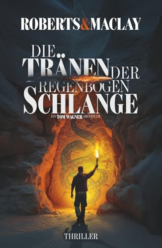 Die Tränen der Regenbogenschlange (Ein Tom Wagner Abenteuer, Band 16)