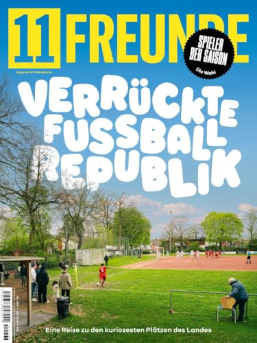 11 Freunde 296/2026 Verrückte Fussball Republik