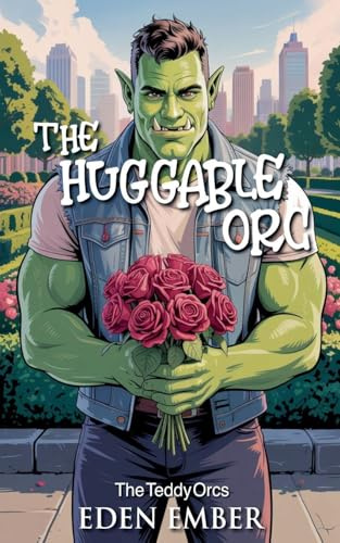 The Huggable Orc (The Teddy Orcs, Band 6)