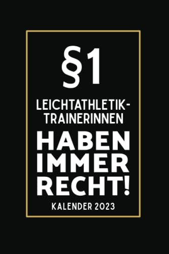 §1 Leichtathletik Trainerinnen Haben Immer Recht!: Kalender 2023 für Leichtathletik Trainerinnen I A5 I 160 Seiten I Wochenplaner I Terminplaner