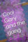 Cool Gary and the gang: (Or the mystery of who stole my pink, Humpty Dumpty teapot?)