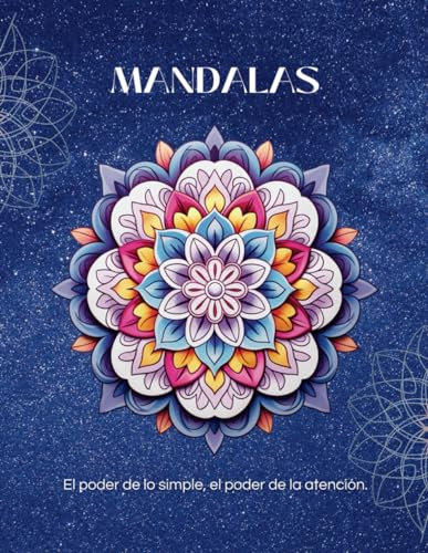 Mandala, libro de colorear: El poder de lo simple, el poder de la atención