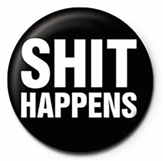 Shit Happens - Button Badge