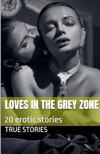 Loves in the Grey Zone (Bisexualité, Band 11)