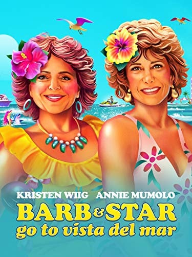 Barb and Star Go To Vista Del Mar