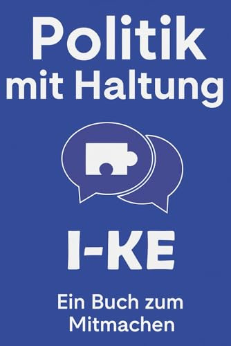 Politik mit Haltung: Ein Buch zum Mitmachen