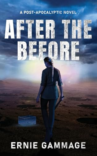 AFTER THE BEFORE: A Post-Apocalyptic Novel