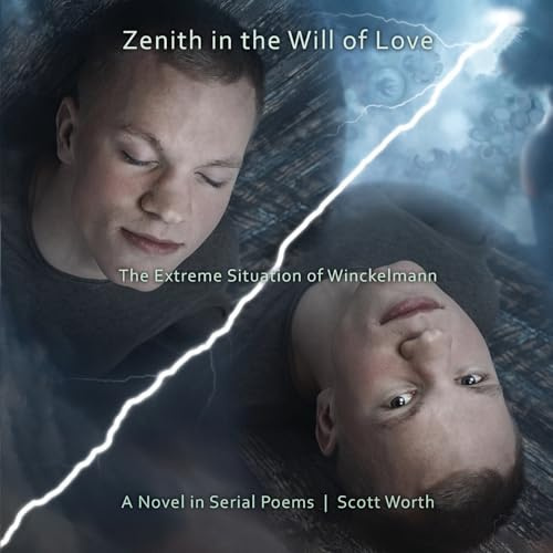 Zenith in the Will of Love: The Extreme Situation of Winckelmann, A Novel in Serial Poems