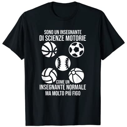 Insegnante Scienze Motorie - Palestra Scienze Motorie Maglietta