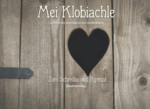 Mei Klobiachle: Lustiges WC Gästebuch auf schwäbisch - Als Geschenk zum Einzug oder Umzug für Freunde - Tolles Geschenk für Großeltern
