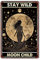 TSEZLOJH Metall-Blechschild Stay Wild Moon Kind Blechschilder Bar Dekorationen Kunst Poster 20,3 x 30,5 cm