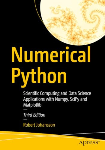 Numerical Python: Scientific Computing and Data Science Applications with Numpy, SciPy and Matplotlib